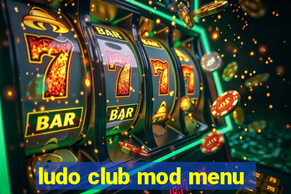 ludo club mod menu