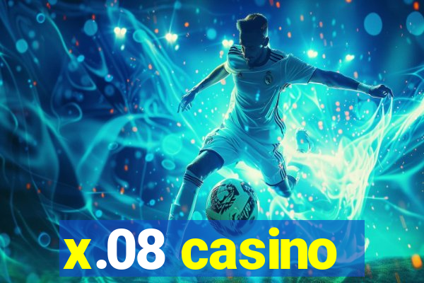 x.08 casino