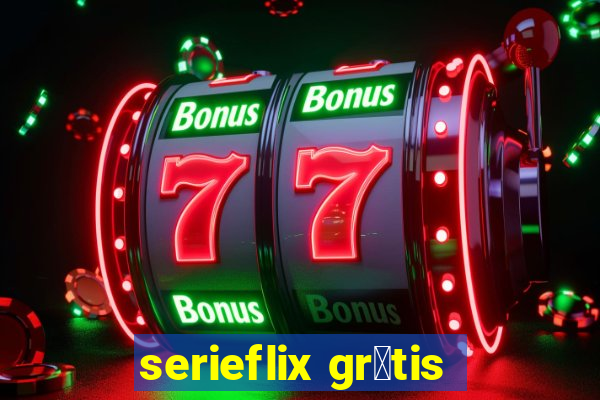 serieflix gr谩tis