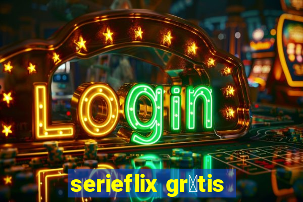 serieflix gr谩tis