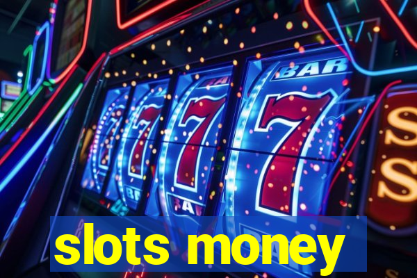 slots money