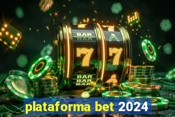 plataforma bet 2024