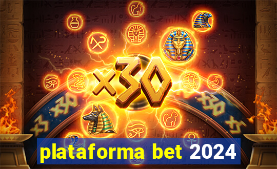 plataforma bet 2024