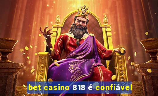 bet casino 818 é confiável