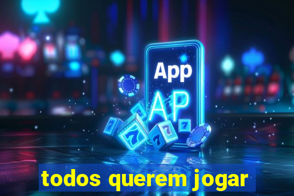 todos querem jogar