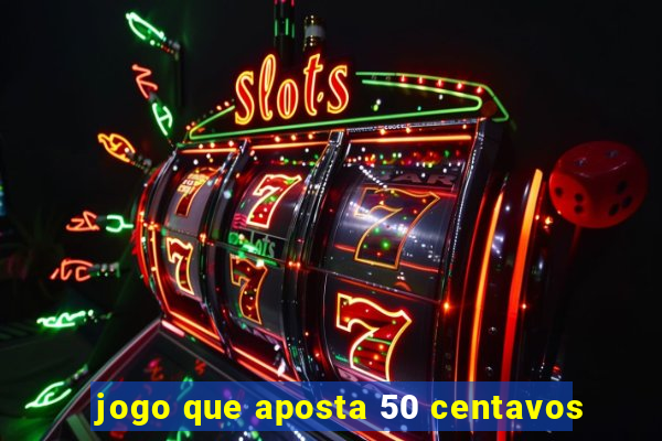 jogo que aposta 50 centavos