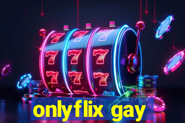 onlyflix gay