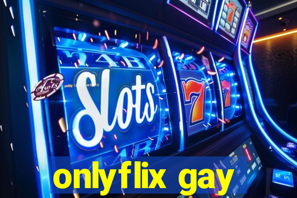 onlyflix gay