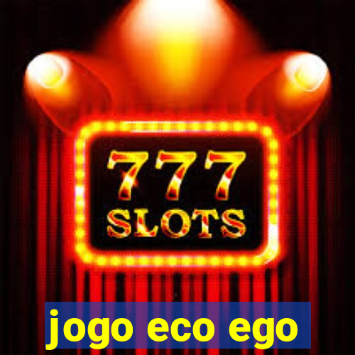 jogo eco ego