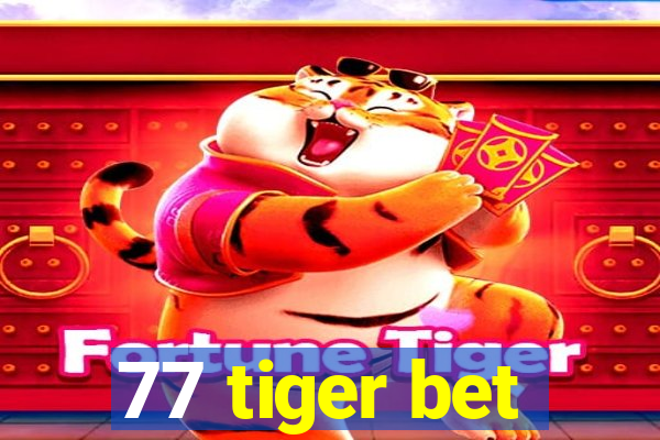 77 tiger bet