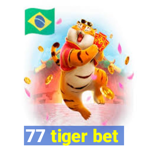 77 tiger bet