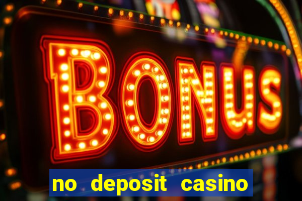 no deposit casino bonus new