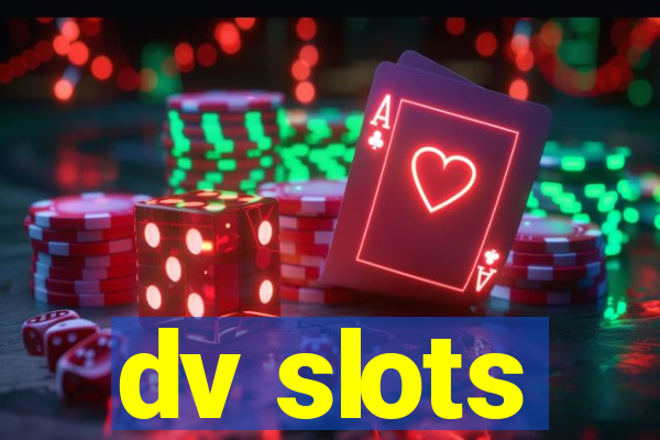 dv slots