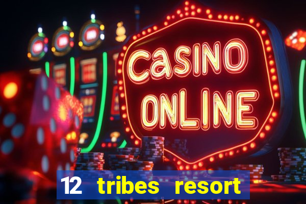 12 tribes resort casino omak