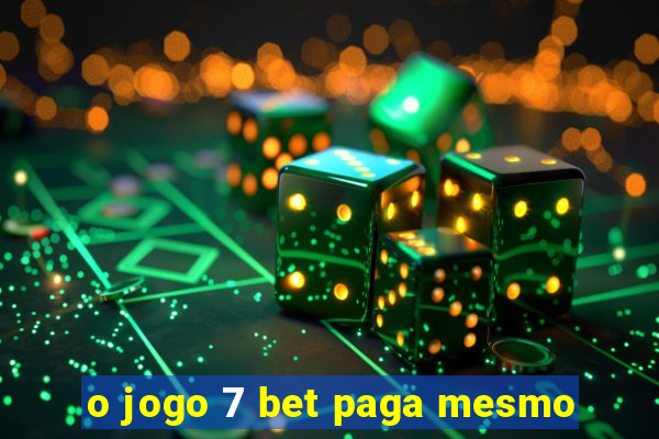 o jogo 7 bet paga mesmo