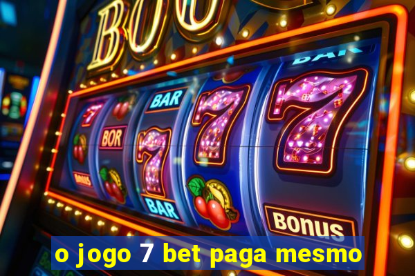 o jogo 7 bet paga mesmo