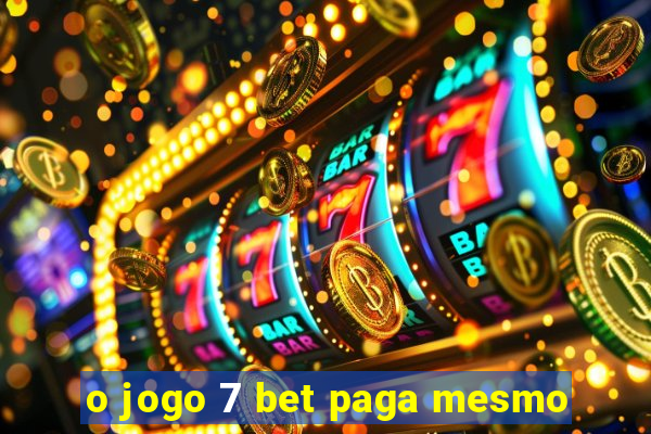 o jogo 7 bet paga mesmo