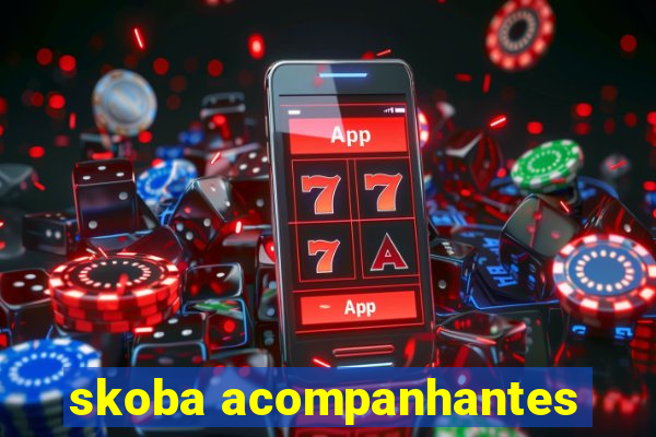 skoba acompanhantes