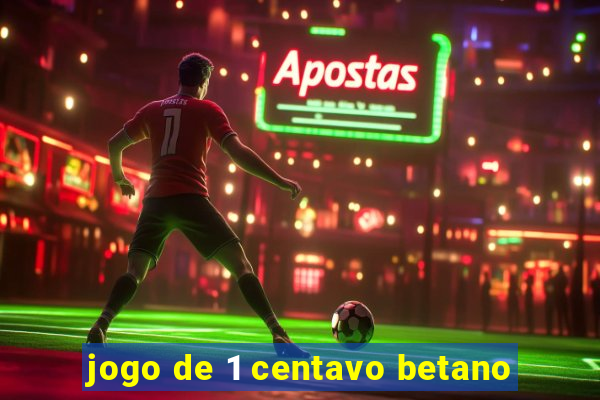 jogo de 1 centavo betano