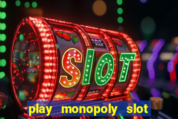 play monopoly slot machine online