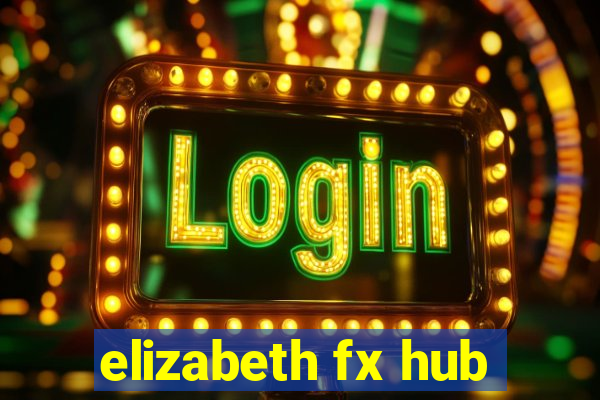 elizabeth fx hub