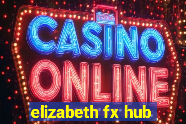 elizabeth fx hub