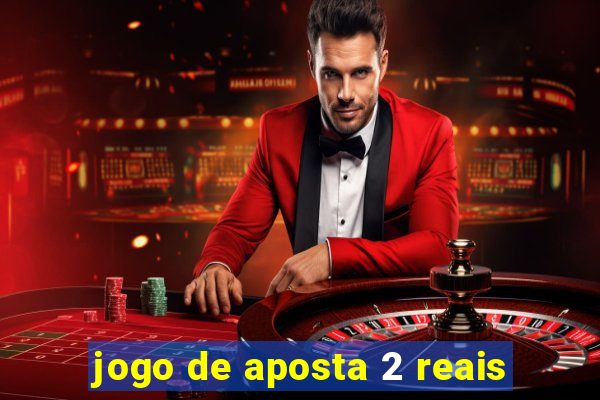 jogo de aposta 2 reais