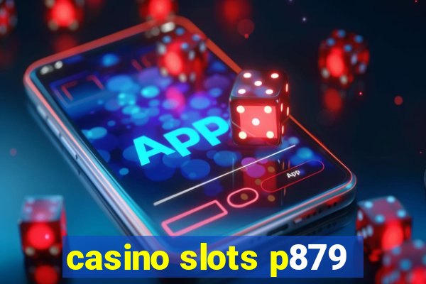 casino slots p879