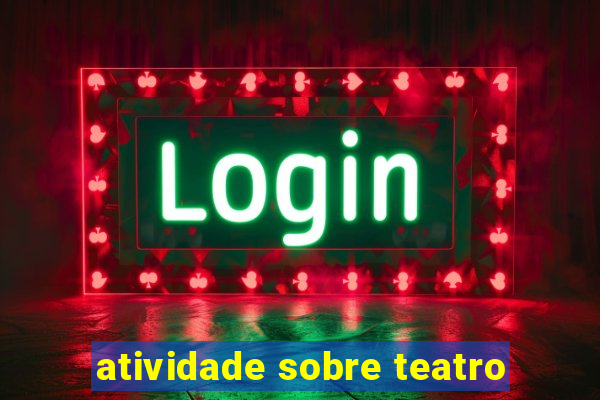 atividade sobre teatro