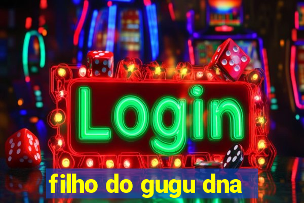 filho do gugu dna