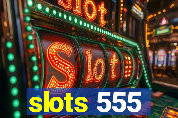 slots 555