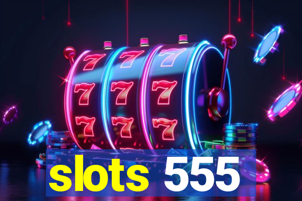 slots 555