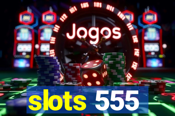 slots 555