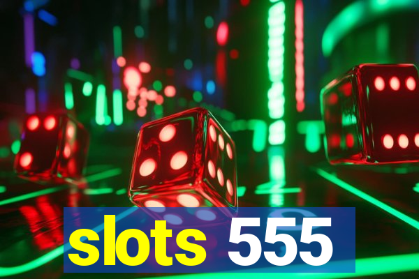 slots 555