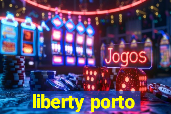 liberty porto