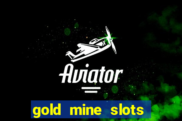 gold mine slots for real money