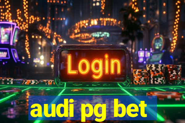 audi pg bet