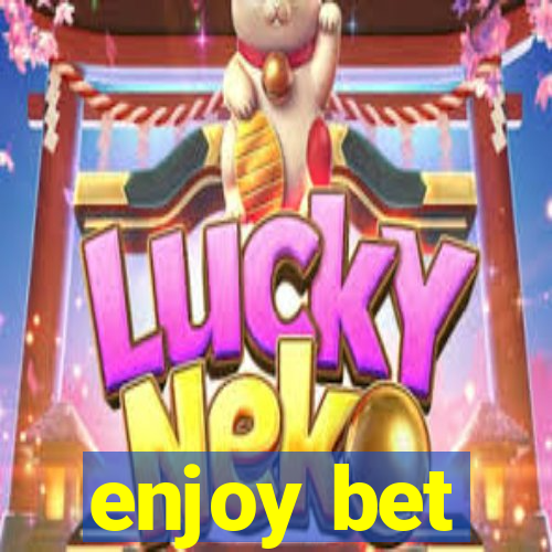 enjoy bet