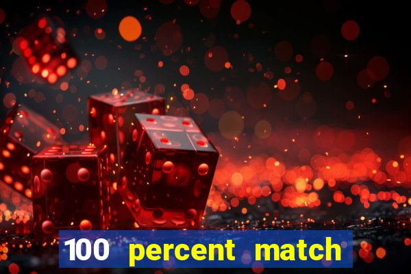 100 percent match casino bonuses