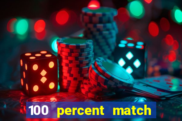 100 percent match casino bonuses