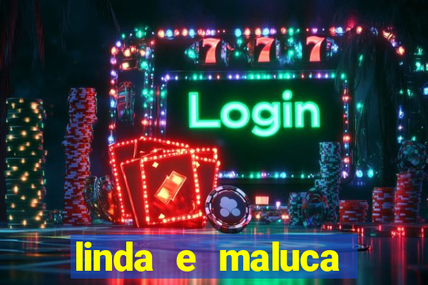 linda e maluca orochi letra