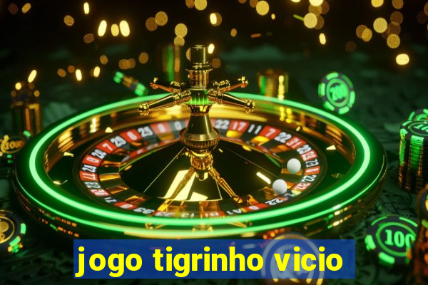 jogo tigrinho vicio