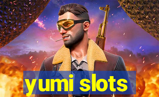 yumi slots