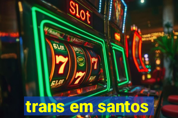 trans em santos