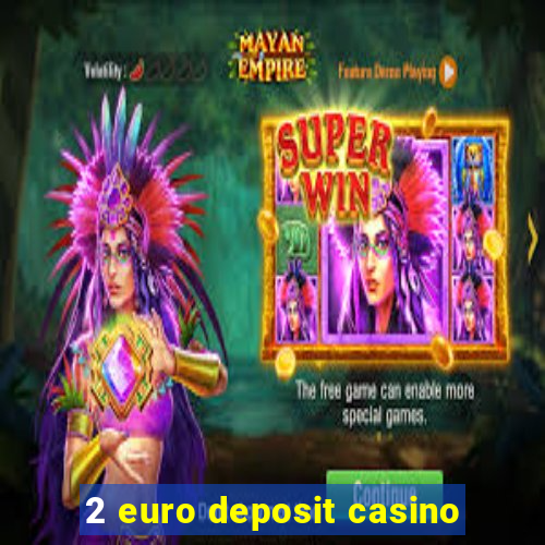 2 euro deposit casino