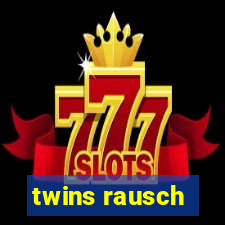 twins rausch