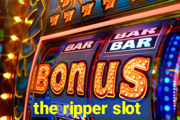 the ripper slot