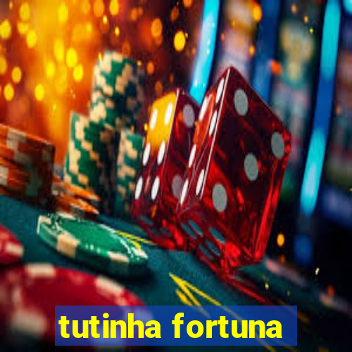 tutinha fortuna