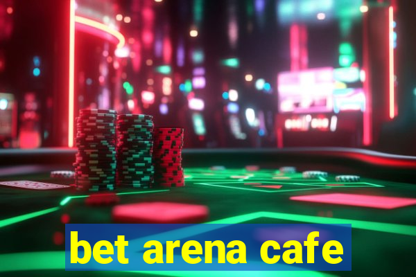 bet arena cafe