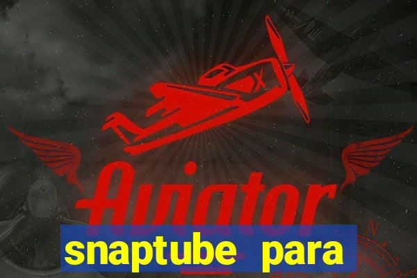 snaptube para windows 7